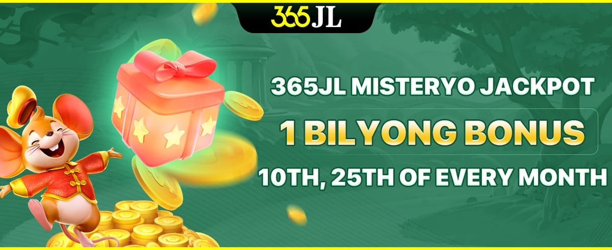 365JL Misteryo Jackpot 1 Bilyong Bonus 10th, 25th of every month